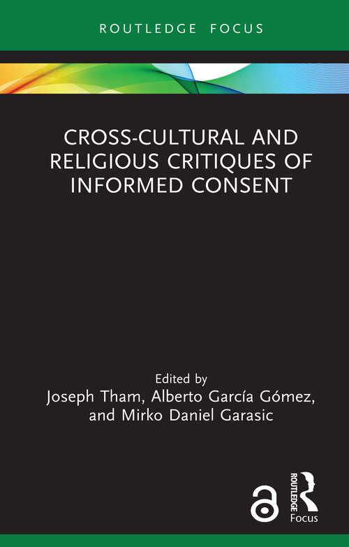 Cross-Cultural and Religious Critiques of Informed Consent (Routledge Focus on Religion)
