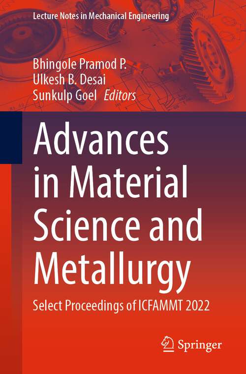 Book cover of Advances in Material Science and Metallurgy: Select Proceedings Of Icfammt 2022 (Lecture Notes In Mechanical Engineering)