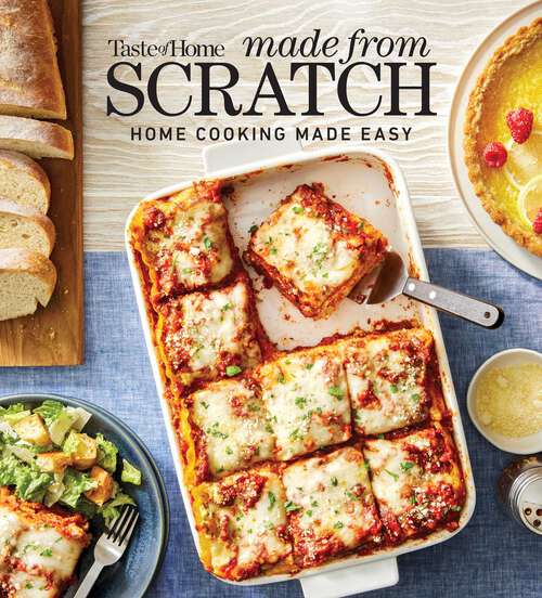 Book cover of Taste of Home Made From Scratch: 278 HEARTWARMING DISHES THAT MAKE HOME COOKING A SNAP (Taste of Home Classics)