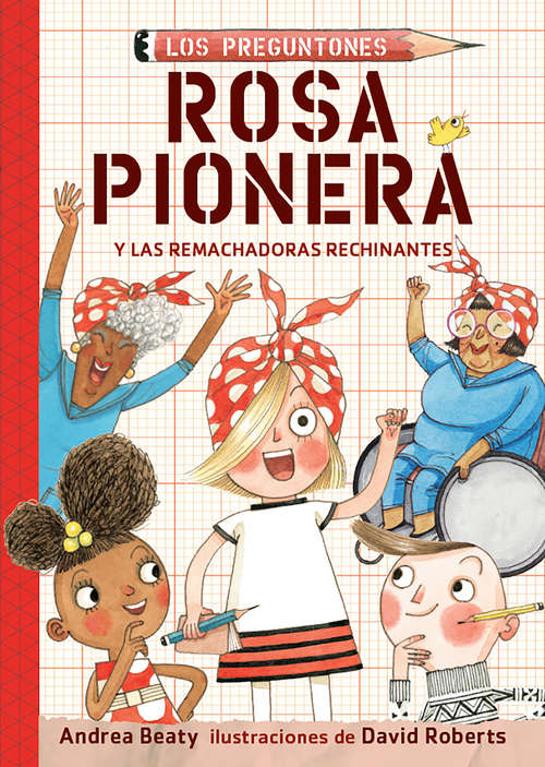 Rosa Pionera y las remachadoras rechinantes (Los Preguntones / The Questioneers Ser. #1)