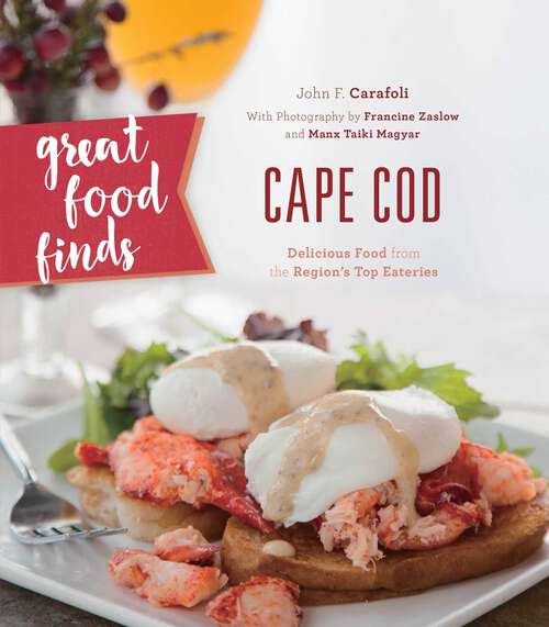 Book cover of Great Food Finds Cape Cod: Delicious Food from the Region's Top Eateries