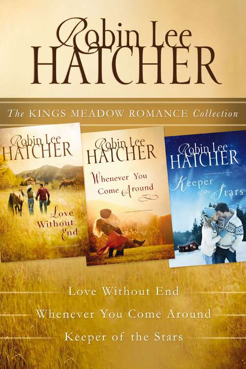 Book cover of The Kings Meadow Romance Collection: Love without End, Whenever You Come Around, and Keeper of the Stars (A Kings Meadow Romance)