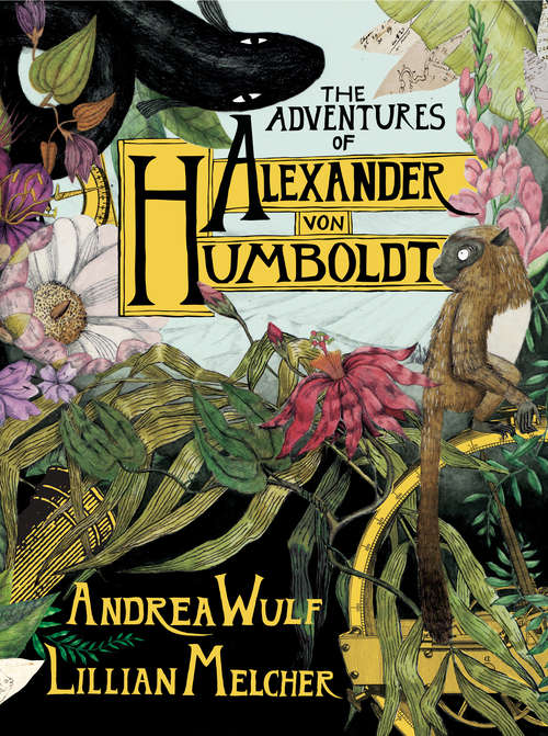 Book cover of The Adventures of Alexander Von Humboldt (Pantheon Graphic Library)
