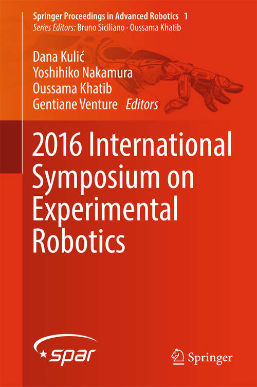 2016 International Symposium on Experimental Robotics (Springer Proceedings in Advanced Robotics #1)