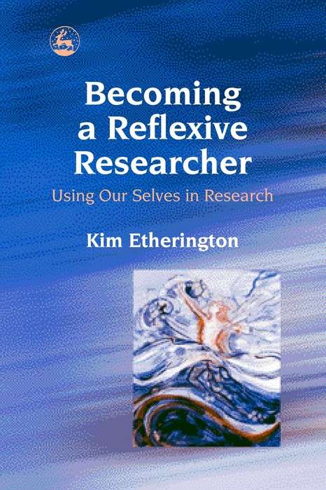 Book cover of Becoming a Reflexive Researcher - Using Our Selves in Research