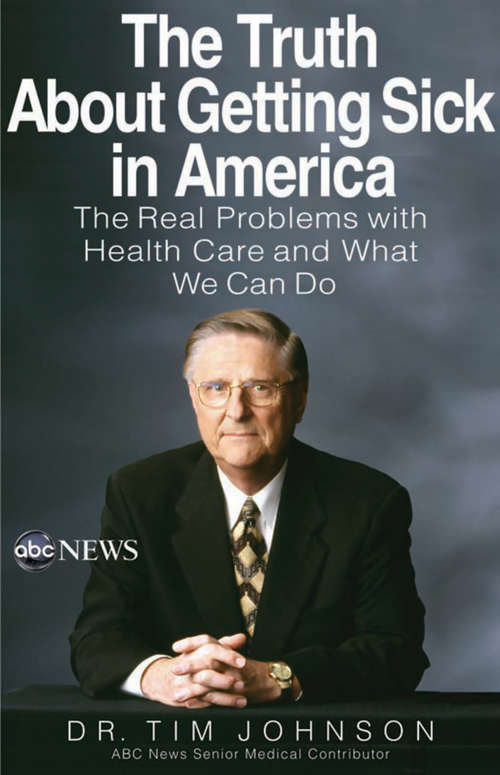 Book cover of The Truth About Getting Sick in America