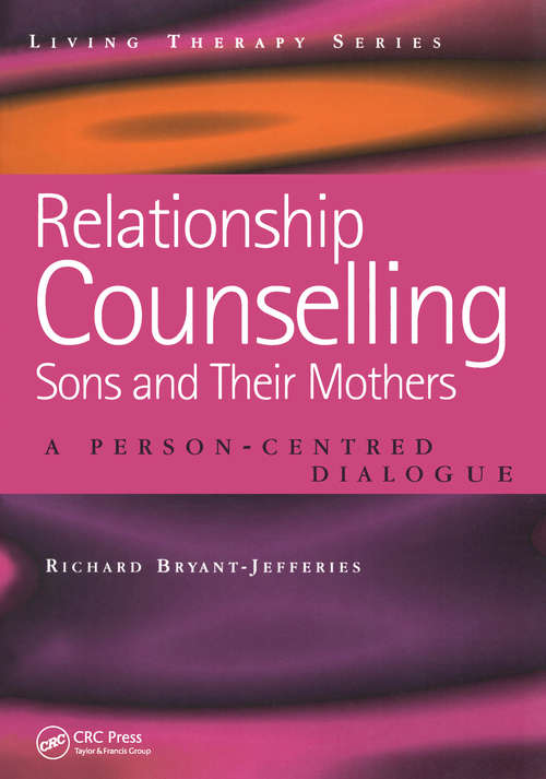 Relationship Counselling - Sons and Their Mothers: A Person-Centred Dialogue (Living Therapies Series)