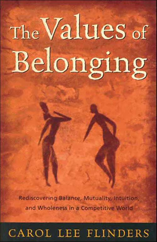 Book cover of The Values of Belonging: Rediscovering Balance, Mutuality, Intuition, and Wholeness in a Competitive World