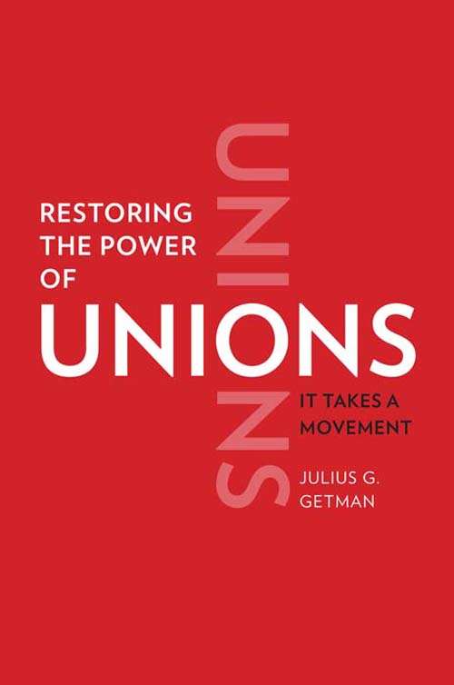 Book cover of Restoring the Power of Unions: It Takes a Movement
