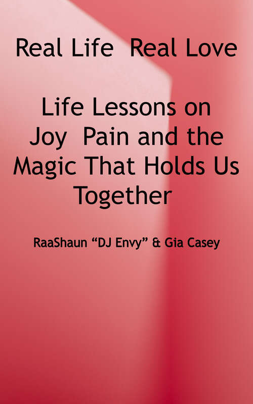 Book cover of Real Life, Real Love: Life Lessons On Joy, Pain and the Magic That Holds Us Together