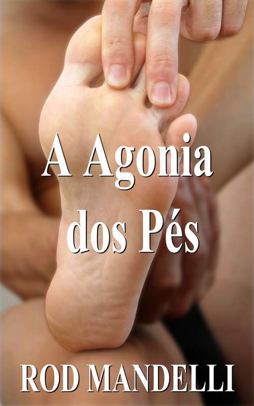 Book cover of A Agonia dos Pés