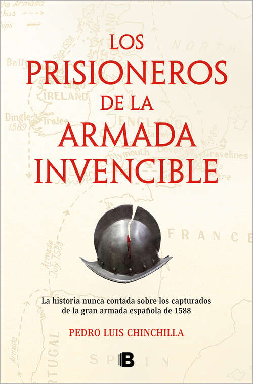 Book cover of Los prisioneros de La Armada Invencible: La historia nunca contada sobre los capturados de la gran armada española de 1588
