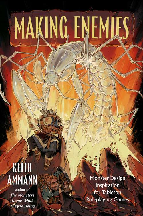 Book cover of Making Enemies: Monster Design Inspiration for Tabletop Roleplaying Games (The Monsters Know What They’re Doing)