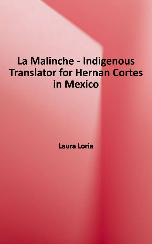 Book cover of La Malinche: Indigenous Translator for Hernan Cortes in Mexico (Women Who Changed History)