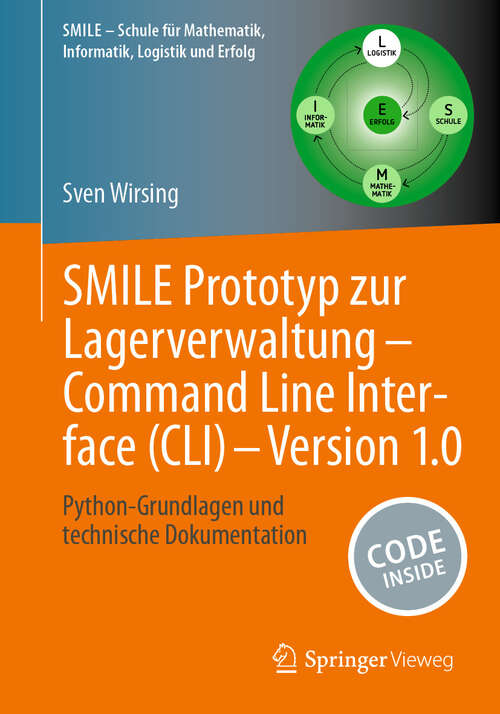 Book cover of SMILE Prototyp zur Lagerverwaltung - Command Line Interface: Python-Grundlagen und technische Dokumentation (Schule für Mathematik, Informatik, Logistik und Erfolg)