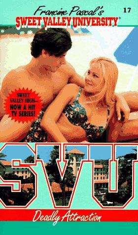 Book cover of Deadly Attraction (Sweet Valley University #17)