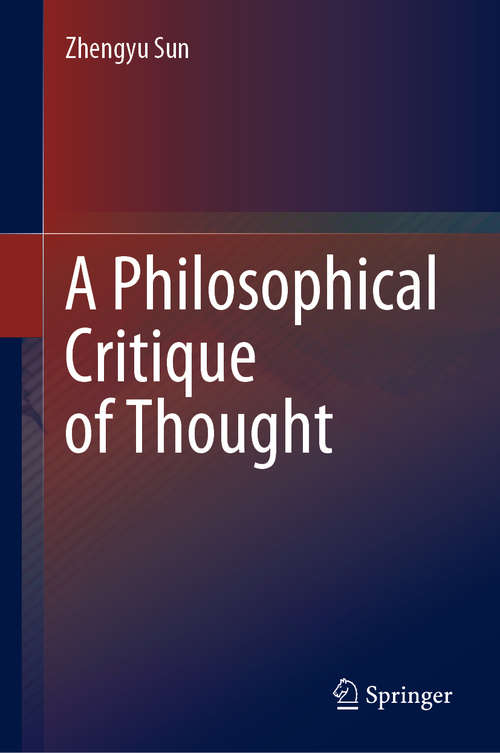 Book cover of A Philosophical Critique of Thought (1st ed. 2021)