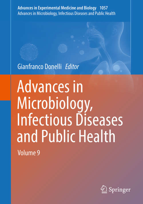 Book cover of Advances in Microbiology, Infectious Diseases and Public Health: Volume 9 (Advances In Experimental Medicine And Biology #1057)