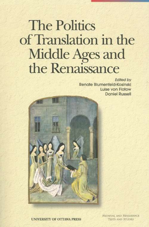The Politics of Translation in the Middle Ages and the Renaissance (Perspectives on Translation #Vol. 233)