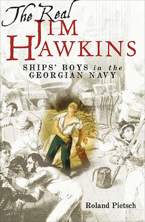 Book cover of The Real Jim Hawkins: Ships' Boys in the Georgian Navy