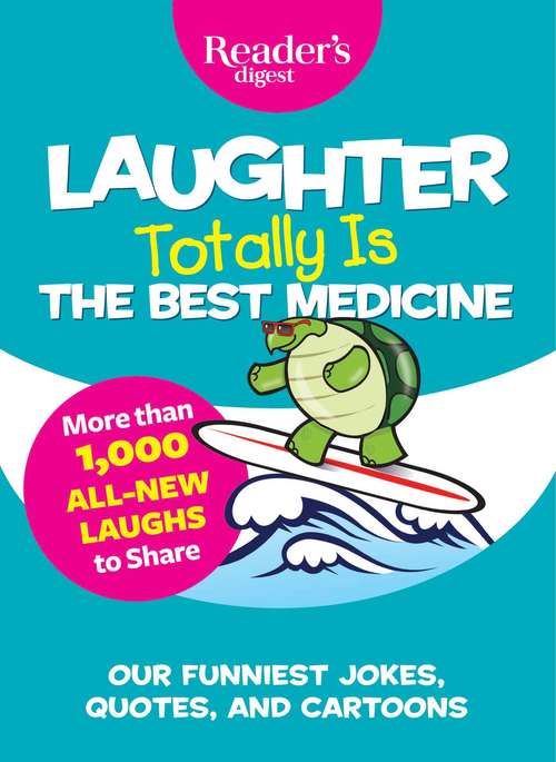 Book cover of Laughter Totally is the Best Medicine: Reader's Digest's Funniest Jokes, Quotes, and Cartoons