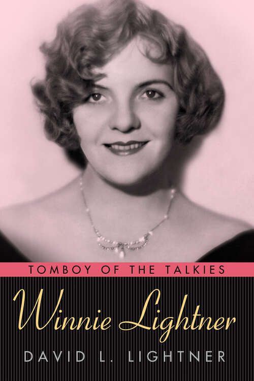 Book cover of Winnie Lightner: Tomboy of the Talkies (EPUB Single) (Hollywood Legends Series)