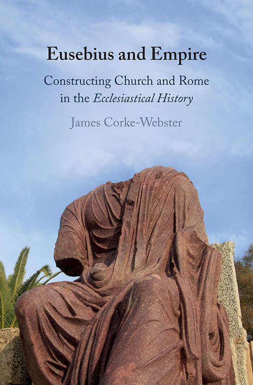 Book cover of Eusebius and Empire: Constructing Church and Rome in the Ecclesiastical History