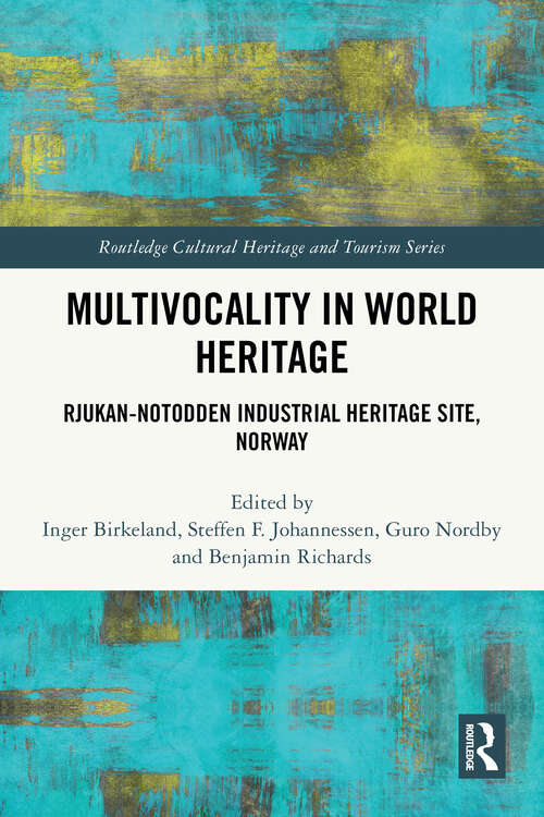 Book cover of Multivocality in World Heritage: Rjukan-Notodden Industrial Heritage Site, Norway (1) (Routledge Cultural Heritage and Tourism Series)