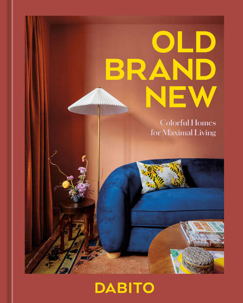 Book cover of Old Brand New: Colorful Homes for Maximal Living [An Interior Design Book]