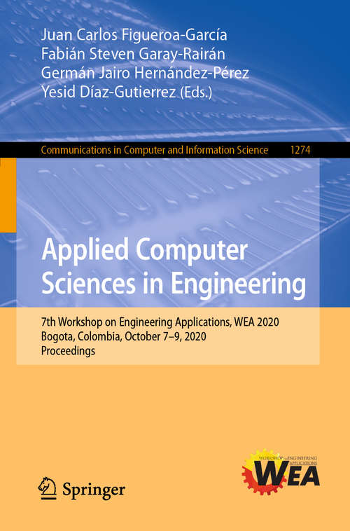 Applied Computer Sciences in Engineering: 7th Workshop on Engineering Applications, WEA 2020, Bogota, Colombia, October 7–9, 2020, Proceedings (Communications in Computer and Information Science #1274)