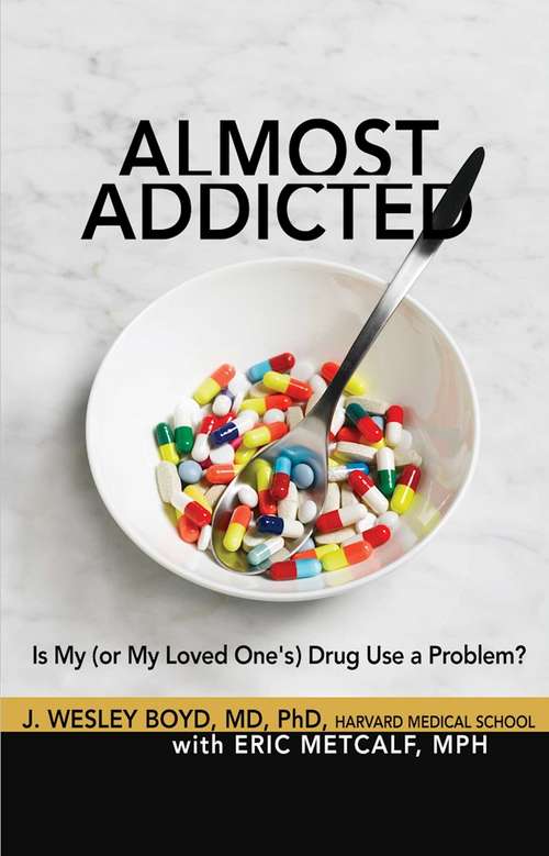 Almost Addicted: Is My (or My Loved One's) Drug Use a Problem?