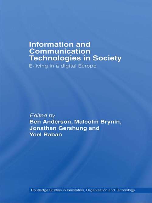 Information and Communications Technologies in Society: E-Living in a Digital Europe (Routledge Studies in Innovation, Organizations and Technology)