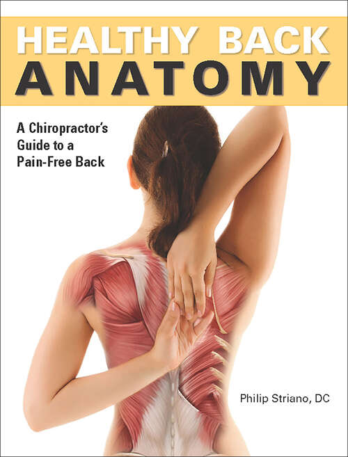Book cover of Healthy Back Anatomy: A Chiropractor's Guide to a Pain-Free Back (Anatomies Of Ser.)