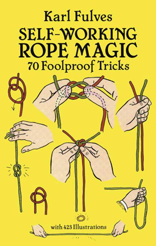 Book cover of Self-Working Rope Magic: 70 Foolproof Tricks (Dover Magic Books)