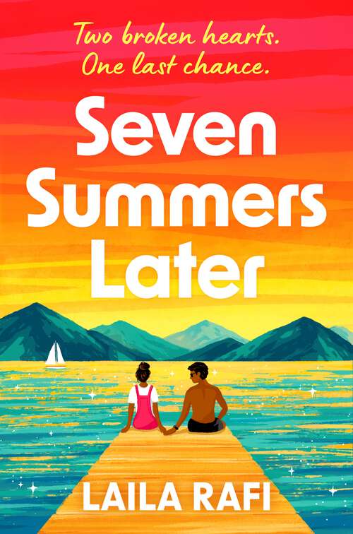 Book cover of Seven Summers Later: The new emotional and unforgettable second-chance romance