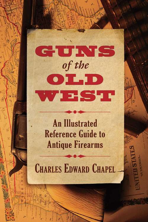 Book cover of Guns of the Old West: An Illustrated Reference Guide to Antique Firearms