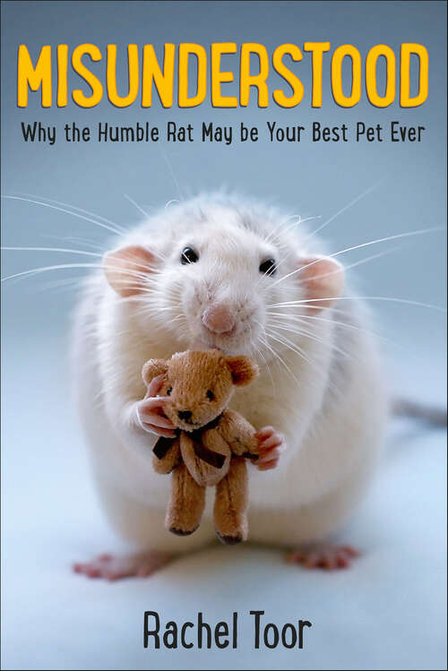 Book cover of Misunderstood: Why the Humble Rat May Be Your Best Pet Ever