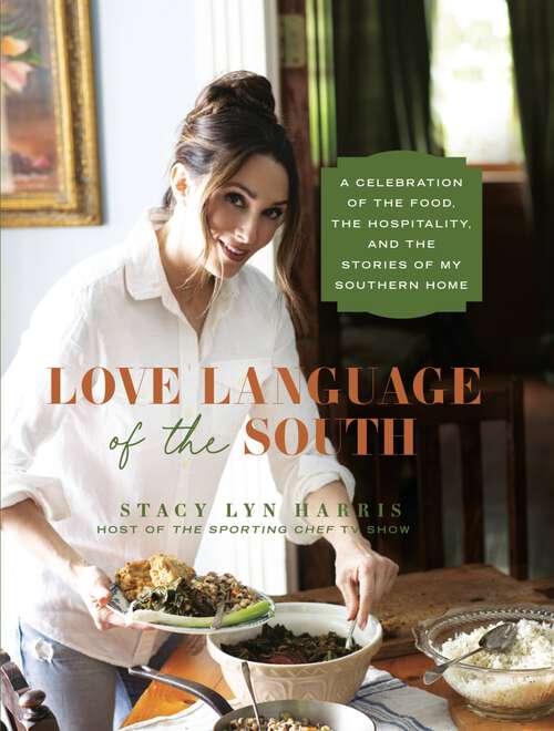 Book cover of Love Language of the South: A Celebration of the Food, the Hospitality, and the Stories of My Southern Home