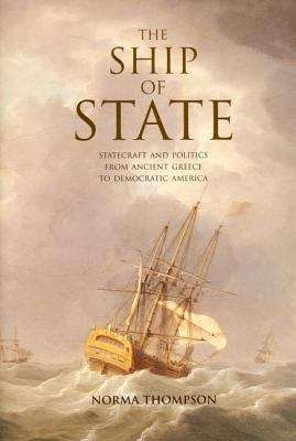 The Ship of State: Statecraft and Politics from Ancient Greece to Democratic America
