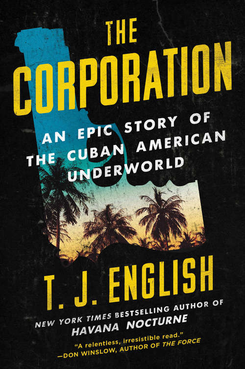 Book cover of The Corporation: An Epic Story of the Cuban American Underworld
