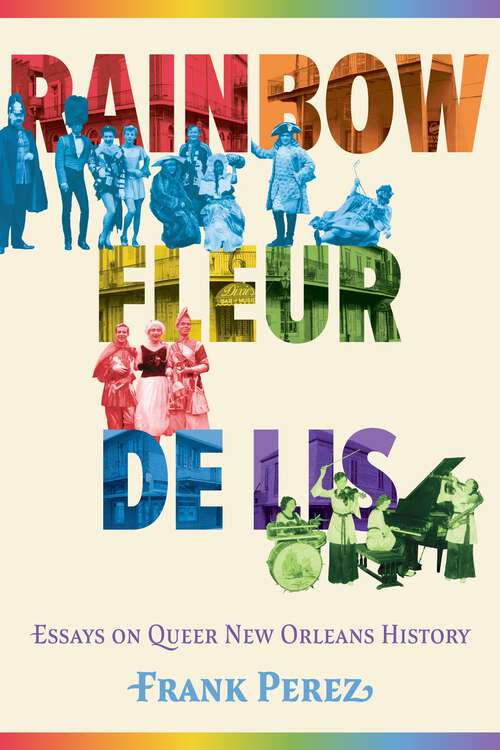 Book cover of Rainbow Fleur de Lis: Essays on Queer New Orleans History (EPUB Single)
