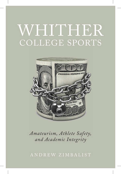 Book cover of Whither College Sports: Amateurism, Athlete Safety, and Academic Integrity