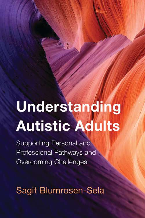 Book cover of Understanding Autistic Adults: Supporting Personal and Professional Pathways and Overcoming Challenges