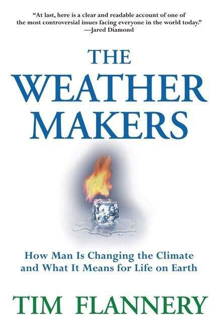 Book cover of The Weather Makers: How Man Is Changing the Climate and What It Means for Life on Earth