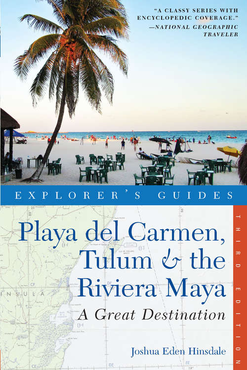 Book cover of Explorer's Guide Playa del Carmen, Tulum & the Riviera Maya: A Great Destination (Third Edition)  (Explorer's Great Destinations)