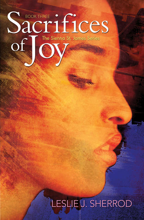 Sacrifices of Joy: Book Three of The Sienna St. James Series (Sienna St. James #3)