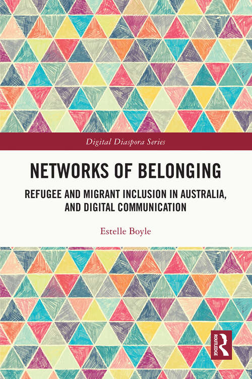Book cover of Networks of Belonging: Refugee and Migrant Inclusion in Australia, and Digital Communication (1) (Digital Diaspora Series)