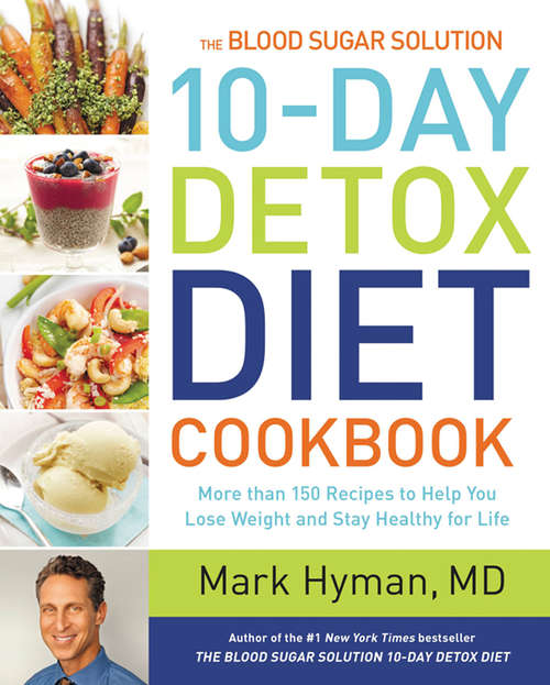 Book cover of The Blood Sugar Solution 10-Day Detox Diet Cookbook