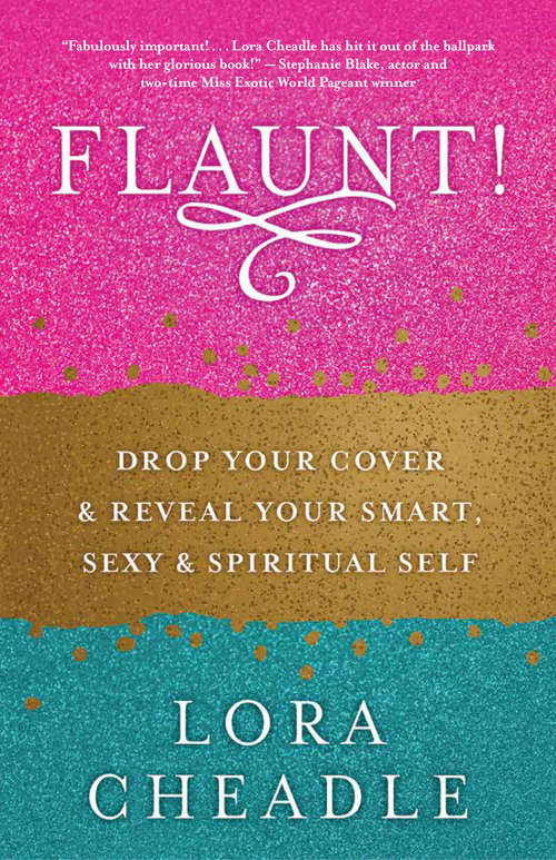 Book cover of FLAUNT!: Drop Your Cover and Reveal Your Smart, Sexy & Spiritual Self