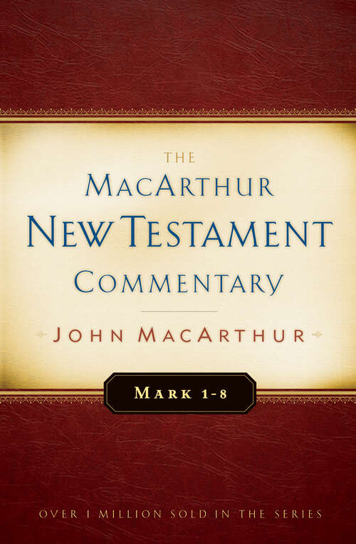 Book cover of Mark 1-8 MacArthur New Testament Commentary (New Edition) (MacArthur New Testament Commentary Series)